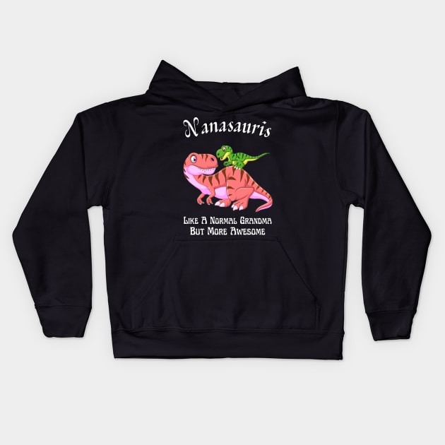 Nanasauris Like A Normal Grandma But More Awesome Kids Hoodie by JustBeSatisfied